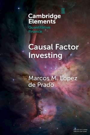 Causal Factor Investing: Can Factor Investing Become Scientific? de Marcos M. López de Prado