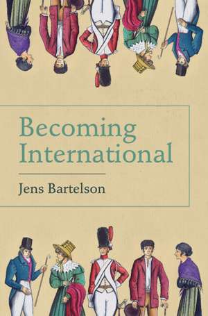 Becoming International de Jens Bartelson