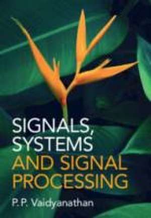 Signals, Systems, and Signal Processing de P. P. Vaidyanathan