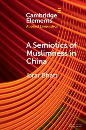 A Semiotics of Muslimness in China de Ibrar Bhatt