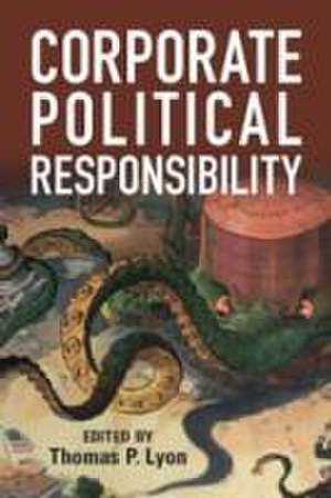 Corporate Political Responsibility de Thomas P. Lyon