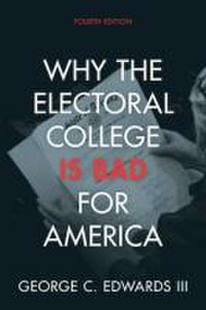 Why the Electoral College Is Bad for America de George C. Edwards III