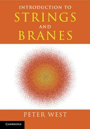 Introduction to Strings and Branes de Peter West