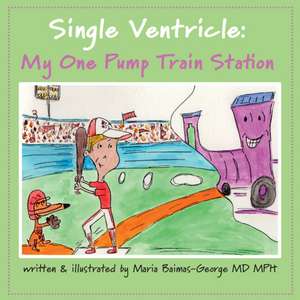 Single Ventricle: My One Pump Train Station de Maria Baimas-George