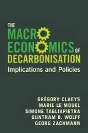 The Macroeconomics of Decarbonisation: Implications and Policies de Grégory Claeys