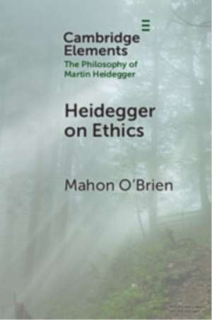 Heidegger on Ethics de Mahon O'Brien