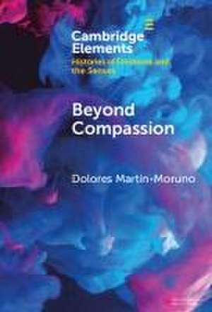 Beyond Compassion de Dolores Martín-Moruno