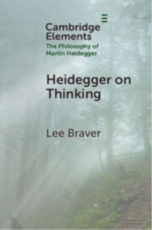Heidegger on Thinking de Lee Braver