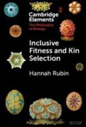 Inclusive Fitness and Kin Selection de Hannah Rubin