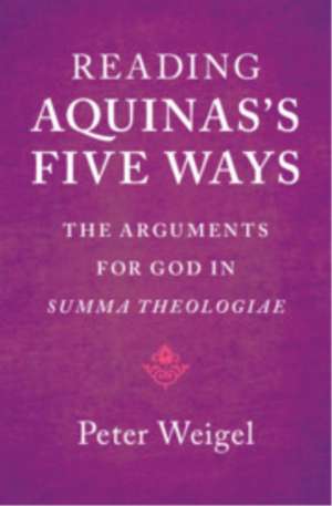 Reading Aquinas's Five Ways de Peter Weigel