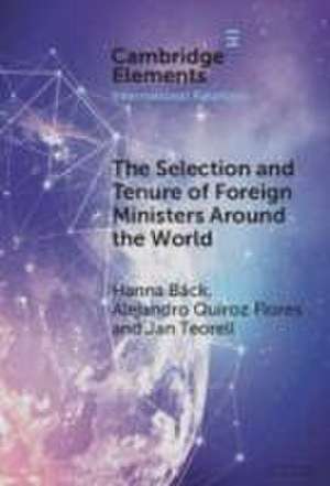 The Selection and Tenure of Foreign Ministers Around the World de Hanna Bäck