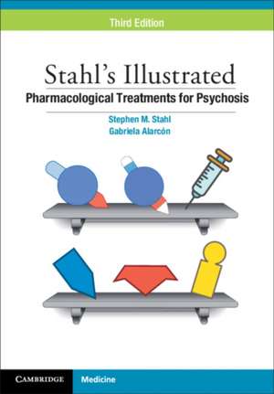 Stahl's Illustrated Pharmacological Treatments for Psychosis de Stephen M. Stahl