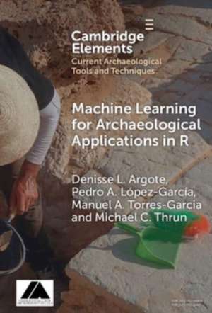 Machine Learning for Archaeological Applications in R de Denisse L. Argote