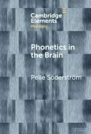 Phonetics in the Brain de Pelle Söderström