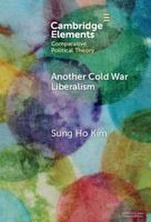 Another Cold War Liberalism de Sungho Kim