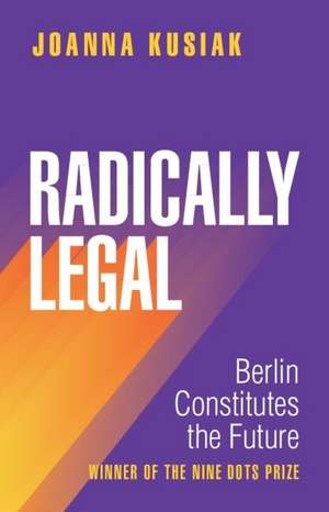 Radically Legal de Joanna Kusiak