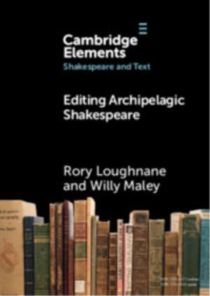 Editing Archipelagic Shakespeare de Rory Loughnane