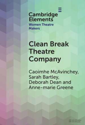 Clean Break Theatre Company de Caoimhe Mcavinchey