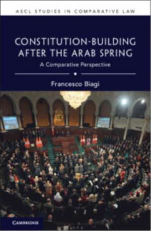Constitution-Building After the Arab Spring de Francesco Biagi