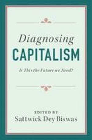 Diagnosing Capitalism de Sattwick Dey Biswas