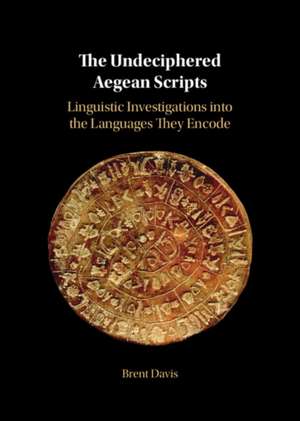 The Undeciphered Aegean Scripts de Brent Davis