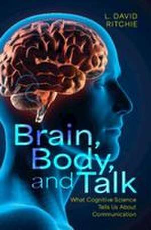 Brain, Body, and Talk de L. David Ritchie