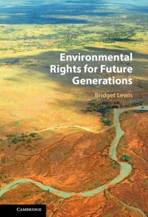 Environmental Rights for Future Generations de Bridget Lewis