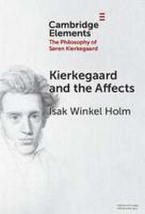 Kierkegaard and the Affects de Isak Winkel Holm
