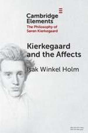 Kierkegaard and the Affects de Isak Winkel Holm