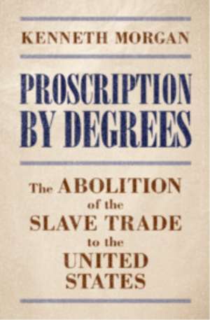 Proscription by Degrees de Kenneth Morgan