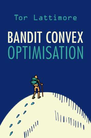 Bandit Convex Optimisation de Tor Lattimore