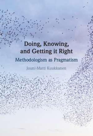 Doing, Knowing, and Getting it Right de Jouni-Matti Kuukkanen