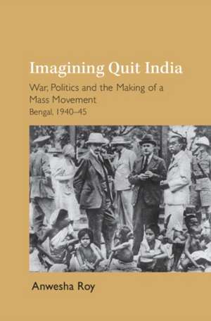 Imagining Quit India de Anwesha Roy