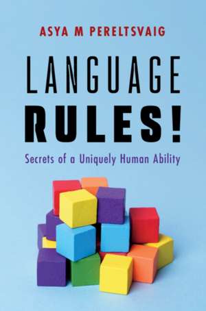 Language Rules! de Asya M. Pereltsvaig