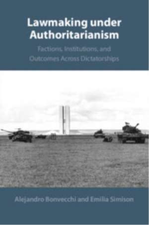Lawmaking Under Authoritarianism de Alejandro Bonvecchi
