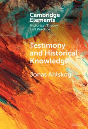 Testimony and Historical Knowledge de Jonas Ahlskog
