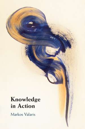 Knowledge in Action de Markos Valaris