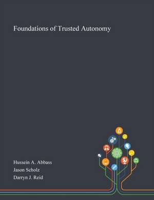 Foundations of Trusted Autonomy