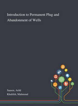 Introduction to Permanent Plug and Abandonment of Wells de Arild Saasen