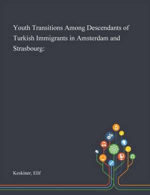 Keskiner, E: Youth Transitions Among Descendants of Turkish