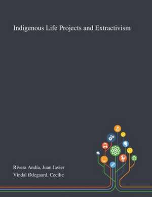 Rivera Andía, J: Indigenous Life Projects and Extractivism