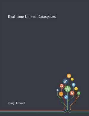 Curry, E: Real-time Linked Dataspaces