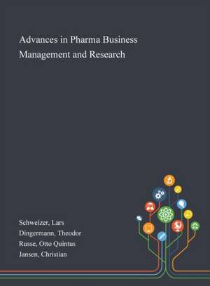 Advances in Pharma Business Management and Research de Lars Schweizer