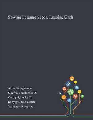 Sowing Legume Seeds, Reaping Cash de Essegbemon Akpo