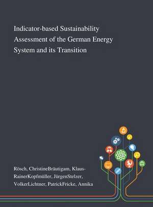 Indicator-based Sustainability Assessment of the German Energy System and Its Transition de ChristineBräutigam Klaus-Raine Rösch