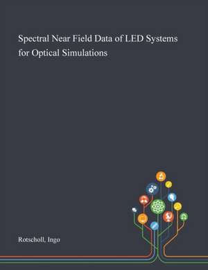 Spectral Near Field Data of LED Systems for Optical Simulations de Ingo Rotscholl