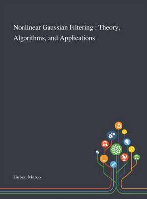 Nonlinear Gaussian Filtering de Marco Huber