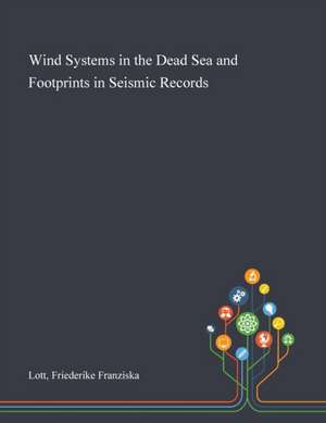 Wind Systems in the Dead Sea and Footprints in Seismic Records de Friederike Franziska Lott