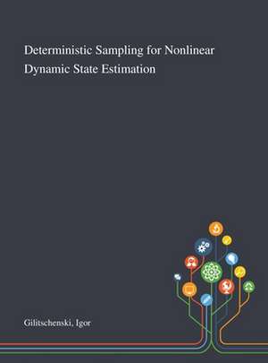 Deterministic Sampling for Nonlinear Dynamic State Estimation de Igor Gilitschenski