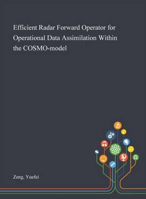 Efficient Radar Forward Operator for Operational Data Assimilation Within the COSMO-model de Yuefei Zeng